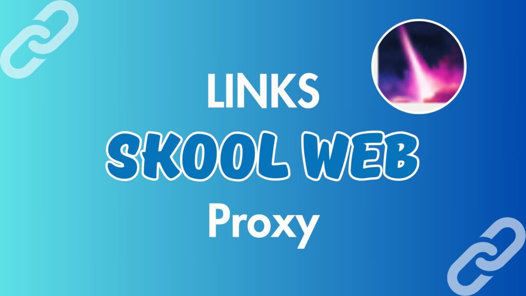 Skool WEB Proxy LINKS