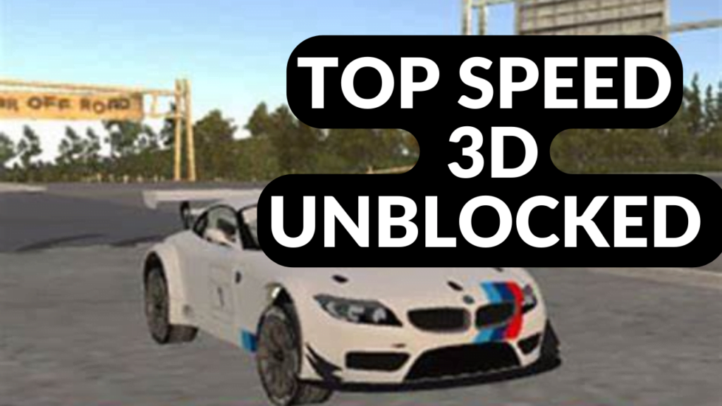 Let's Race! Enjoy Top Speed 3D Unblocked Games On Chromebook - Unblocked Game Links